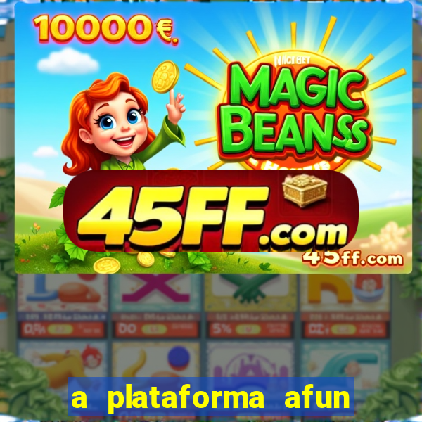 a plataforma afun paga mesmo